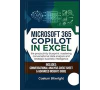 Microsoft 365 Copilot in Excel: The Productivity Blueprint: Mastering Conversational Data Analysis and Strategic Business Intelligence