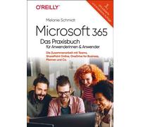 Microsoft 365 - Das Praxisbuch für Anwenderinnen und Anwender Die Zusammenarbeit mit Teams, SharePoint Online, OneDrive for Business, Planner und Co. - Mélanie Schmidt - O'Reilly - ebook (ePub) - Livr