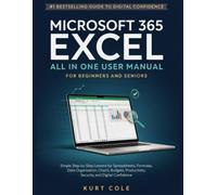 MICROSOFT 365 EXCEL ALL IN ONE USER MANUAL FOR BEGINNERS AND SENIORS: Simple Step-by-Step Lessons for Spreadsheets, Formulas, Data Organization, ... Security, and Digital Confidence