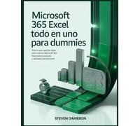 Microsoft 365 Excel Todo en Uno para Dummies: Todo lo que necesita saber sobre Excel en Microsoft 365: claramente explicado y aplicado prácticamente.