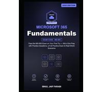 Microsoft 365 Fundamentals Study Guide 2026: Pass the MS-900 Exam on Your First Try - All-in-One Prep with Practice Questions, a Full Practice Exam & Real-World Scenarios