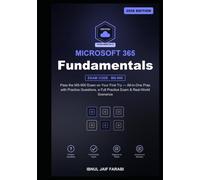Microsoft 365 Fundamentals Study Guide 2026: Pass the MS-900 Exam on Your First Try - All-in-One Prep with Practice Questions, a Full Practice Exam & Real-World Scenarios