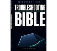 Microsoft 365 Troubleshooting Bible: A Beginner's Guide to Fixing Copilot in Office 365 When Workflows Break, Content Fails, and Data Analysis Goes Wrong and Reclaim the Productivity You Were Promised