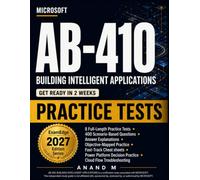 Microsoft AB-410 Building Intelligent Application - Practice Tests: 400 Scenario-Based Questions with Explanations, Fast-Track Cheatsheets, and Quick Review