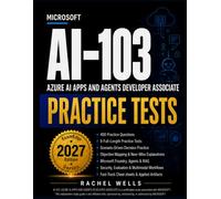 Microsoft AI-103 Azure AI Apps and Agents Developer Associate Practice tests: 400 Questions, 8 Full Practice Tests, Answer Explanations and Fast-Track Cheat sheets