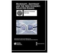 Microsoft, Antitrust And The New Economy: Selected Essays