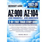 Microsoft AZ-900 & AZ-104: Azure Fundamentals to Administrator 2-in-1 Fast Track Study Guide: Cloud Concepts, Azure Administration, Visual References, ... cheatsheets and 2 Full Length Practice Tests