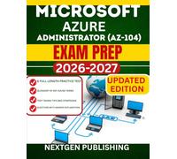 MICROSOFT AZURE ADMINISTRATOR (AZ-104) EXAM PREP: Pass on Your First Attempt with Hands-On Labs, Real Exam Questions, and Proven Study Strategies