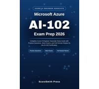 Microsoft Azure AI-102 Exam Prep 2026: Complete Azure AI Engineer Associate Study Guide with Practice Questions, Mock Exams, and Full Domain Review for the AI-102 Certification