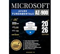 MICROSOFT AZURE FUNDAMENTALS (AZ-900): MASTER THE EXAM: 10 PRACTICE TESTS, 500 METICULOUS QUESTIONS, EXPERT EXPLANATIONS AND ONE ULTIMATE GOAL