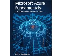 MICROSOFT AZURE FUNDAMENTALS (AZ-900): Over 1000 practice questions with answers and detailed explanations