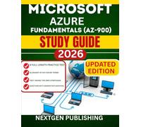 MICROSOFT AZURE FUNDAMENTALS (AZ-900) STUDY GUIDE: Mastering Core Cloud Principles and Essential Technologies for New Learners