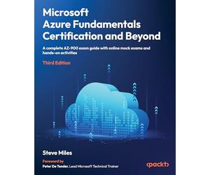 Microsoft Azure Fundamentals Certification and Beyond: A complete AZ-900 exam guide with online mock exams and hands-on activities