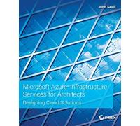 Microsoft Azure Infrastructure Services for Architects: Designing Cloud Solutions