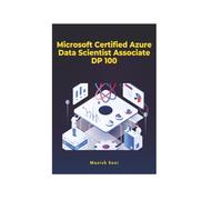 Microsoft Certified Azure Data Scientist Associate DP 100