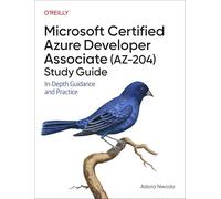 Microsoft Certified Azure Developer Associate Az-204 Study Guide: In-depth Guidance and Practice