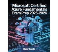 Microsoft Certified Azure Fundamentals Exam Prep 2025-2026: Complete AZ-900 Study Guide with Cloud Concepts, Core Services, and Practice Exercises