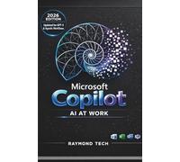 Microsoft Copilot AI at Work: A Practical Guide to Using Microsoft’s AI Assistant Across Word, Excel, Outlook, and Teams