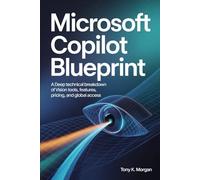 Microsoft Copilot Blueprint: A Deep Technical Breakdown of Vision Tools, Features, Pricing, and Global Access
