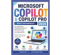 MICROSOFT COPILOT & COPILOT PRO BENUTZERHANDBUCH 2026: Das umfassende KI-Produktivitätshandbuch für Microsoft Word, Excel, PowerPoint, Outlook, Teams & MS365, Schritt für Schritt-Anleitungen, prompts