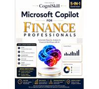 Microsoft Copilot for Finance Professionals: Automate Reports, Analysis & Financial Workflows with AI: 5-in-1 Master Toolkit