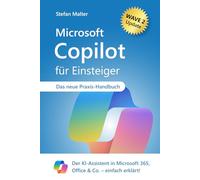 Microsoft Copilot für Einsteiger: Der KI-Assistent in Microsoft 365, Office & Co. - einfach erklärt!