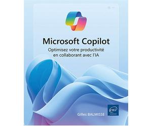 Microsoft Copilot - Optimisez votre productivité en collaborant avec l’IA - Gilles Balmisse - Eni Editions - broché - Manuel