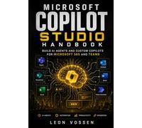 MICROSOFT COPILOT STUDIO HANDBOOK: BUILD AI AGENTS AND CUSTOM COPILOTS FOR MICROSOFT 365 AND TEAMS