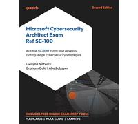 Microsoft Cybersecurity Architect Exam Ref SC-100: Ace the SC-100 exam and develop cutting-edge cybersecurity strategies