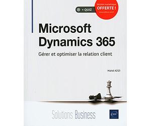 Microsoft Dynamics 365 - Gérer et optimiser la relation client