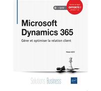 Microsoft Dynamics 365 Gérer et optimiser la relation client - Mahdi Azizi - Eni Editions - broché - Manuel