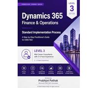Microsoft Dynamics 365 implementstion guide: Level 3 - For Mid-Career Consultants with 3-6 years of experience