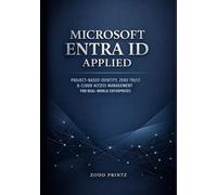 MICROSOFT ENTRA ID APPLIED: PROJECT-BASED IDENTITY, ZERO TRUST & CLOUD ACCESS MANAGEMENT FOR REAL-WORLD ENTERPRISES
