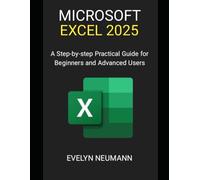 Microsoft Excel 2025: A Step-by-step Practical Guide for Beginners and Advanced Users