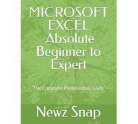 MICROSOFT EXCEL | Absolute Beginner to Expert: The Complete Professional Guide