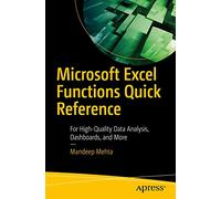 Microsoft Excel Functions Quick Reference: For High-Quality Data Analysis, Dashboards, and More