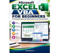 Microsoft Excel VBA for Beginners: Learn VBA Programming, Create Macros, Build UserForms, Automate Tasks, and Develop Practical Excel Projects