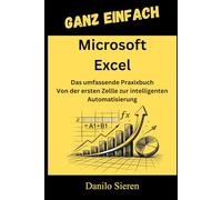 Microsoft Excel: Von der ersten Formel bis zur High-End-Automatisierung mit VBA und Power Query.