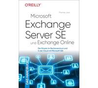 Microsoft Exchange Server SE und Exchange Online - Das Handbuch: Der Einsatz im Rechenzentrum und in der Cloud mit Microsoft 365