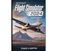 Microsoft Flight Simulator 2024 Game Guide: Master Career Mode, Conquer the Skies, Perfect Every Landing