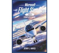 Microsoft Flight Simulator 2024 PS5 Complete Guide: Beginner-to-Pro Handbook for Aircraft Mastery, Weather, Navigation, and Career Progression