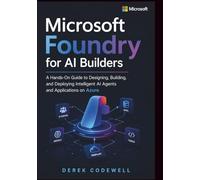 Microsoft Foundry for AI Builders: A Hands-On Guide to Designing, Building, and Deploying Intelligent AI Agents and Applications on Azure