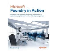 Microsoft Foundry in Action A practical guide to building, monitoring, and governing AI applications using Microsoft's unified AI development platform - Eduardo Sojo - Packt Publishing - ebook (ePub) 