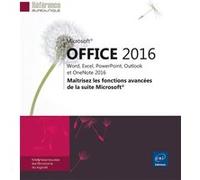 Microsoft® Office 2016 : Word, Excel, PowerPoint, Outlook et OneNote 2016 - Maîtrisez les fonctions Collectif (Auteur)