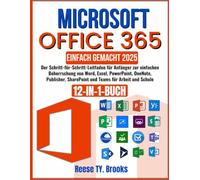 MICROSOFT OFFICE 365 EINFACH GEMACH: Der Schritt-für-Schritt-Leitfaden für Anfänger zur einfachen Beherrschung von Word, Excel, PowerPoint, OneNote, ... SharePoint und Teams für Arbeit und Schule
