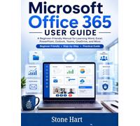 Microsoft Office 365 User Guide: A Beginner-Friendly Manual for Learning Word, Excel, PowerPoint, Outlook, Teams, OneDrive, and More (2026 Edition)