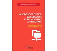 Microsoft Office Access 2013 Et Ses Multiples Applications - Création Et Gestion Des Bases De Données