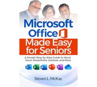 Microsoft Office Made Easy For Seniors: A Simple Step-by-Step Guide to Word, Excel, PowerPoint, Outlook, and More