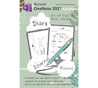 MICROSOFT ONE NOTE: SET UP DIGITAL NOTE TAKING: Customize your own digital notebook the perfect organizer for students and professionals.
