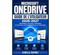 Microsoft OneDrive Guide de l'utilisateur 2026-2027: Maîtrisez le Stockage en Ligne, la Synchronisation et le Partage de Fichiers :Toutes les ... par Étape pour Débutants et Professionnels
